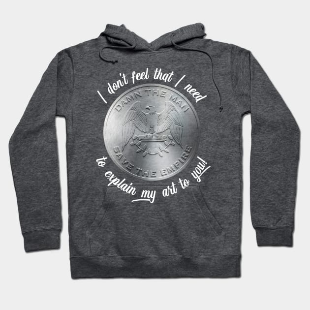 I do not feel the need to explain my art to you! Hoodie by MadeByMystie